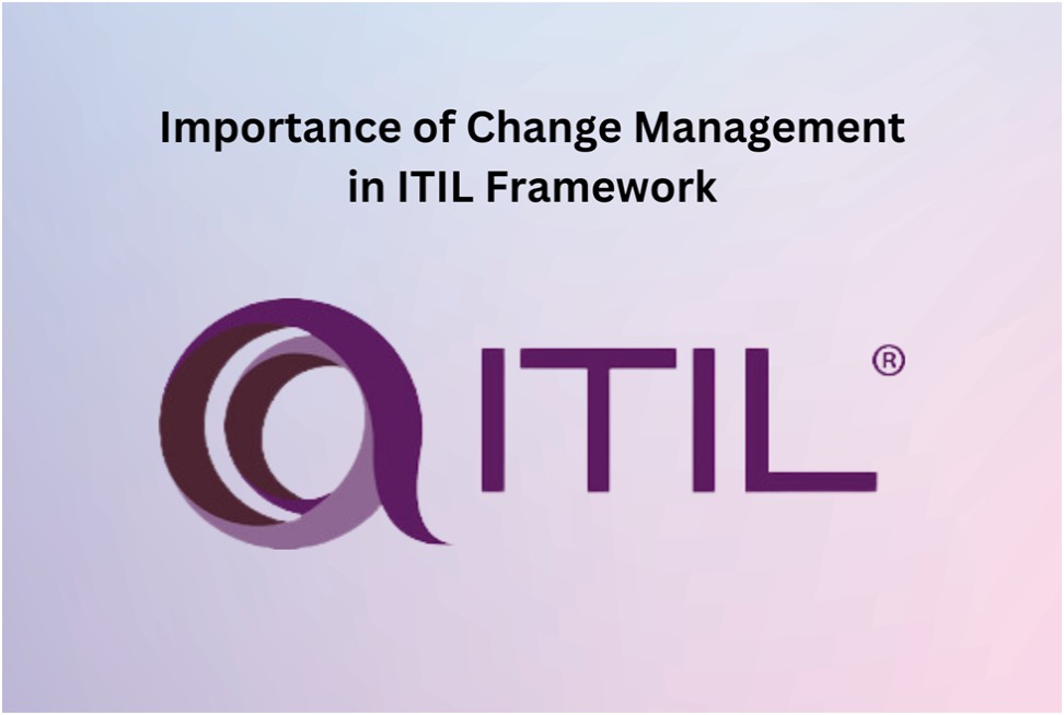 Importance of Change Management in ITIL Framework